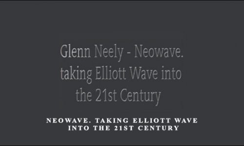 Neowave. Taking Elliott Wave into the 21st Century by Glenn Neely