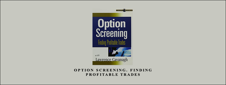 Option Screening. Finding Profitable Trades by Lawrence Gavanagh