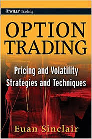 Option Trading. Pricing and Volatility Strategies and Technique, Euan Sinclair, Option Trading. Pricing and Volatility Strategies and Technique by Euan Sinclair