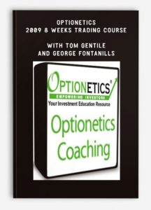 Optionetics - 2009 8 Weeks Trading Course , Tom Gentile and George Fontanills, Optionetics - 2009 8 Weeks Trading Course with Tom Gentile and George Fontanills