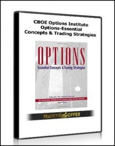 Options-Essential Concepts and Trading Strategies , CBOE Options Institute, Options-Essential Concepts and Trading Strategies by CBOE Options Institute