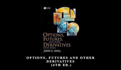 Options, Futures and Other Derivatives (6th Ed.) by John C.Hull