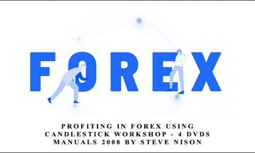 Profiting in FOREX Using Candlestick Workshop – 4 DVDs + Manuals 2008 by Steve Nison