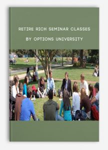 Retire Rich Seminar Classes , Options University, Retire Rich Seminar Classes by Options University