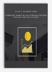 Saad T. Hameed (STH) , Complete Short Black Scholes Options Trading Pricing Course , Saad T. Hameed (STH) - Complete Short Black Scholes Options Trading Pricing Course