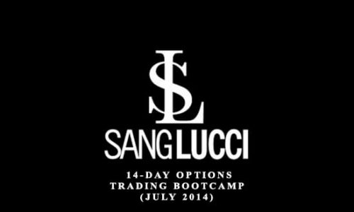 Sang Lucci – 14-Day Options Trading Bootcamp (July 2014)