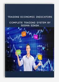 Segma Singh - Trading Economic Indicators - Complete Trading System