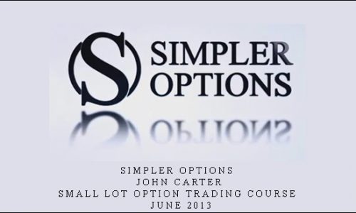 Simpler Options – John Carter – Small Lot Option Trading Course – June 2013