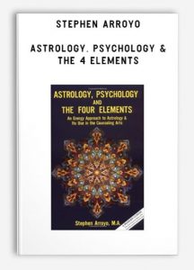 Stephen Arroyo, Astrology Psychology & The 4 Elements, Stephen Arroyo - Astrology Psychology & The 4 Elements