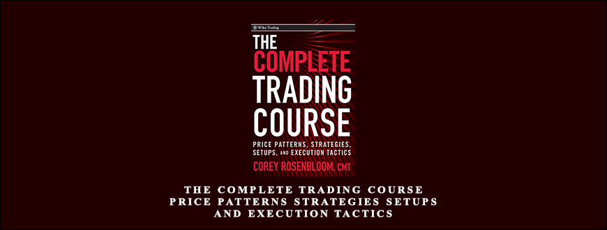 The-Complete-Trading-Course-Price-Patterns-Strategies-Setups-and-Execution-Tactics-by-Corey-Rosenbloom-1.jpg