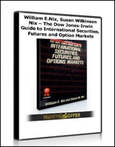 The Dow Jones-Irwin Guide to International Securities Futures and Option Markets , William E.Nix Susan Wilkinson Nix The Dow Jones-Irwin Guide to International Securities Futures and Option Markets by William E.Nix Susan Wilkinson Nix