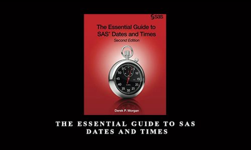 The Essential Guide to SAS Dates and Times by Derek P.Morgan