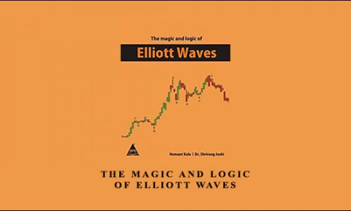 The Magic and Logic of Elliott Waves by Hemant Kale