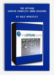 The Options Hunter Complete 2008 Sessions , Dale Wheatley, The Options Hunter Complete 2008 Sessions by Dale Wheatley