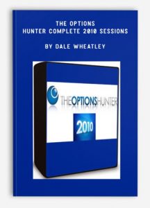 The Options Hunter Complete 2010 Sessions , Dale Wheatley, The Options Hunter Complete 2010 Sessions by Dale Wheatley