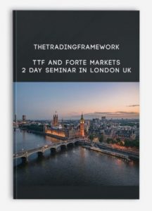 The Trading Framework , TTF and Forte Markets , 2 Day Seminar in London UK, The Trading Framework - TTF and Forte Markets - 2 Day Seminar in London UK