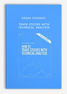 Trade Stocks With Technical Analysis , Sasha Evdakov, Trade Stocks With Technical Analysis by Sasha Evdakov