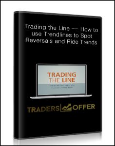 Trading the Line , How to use Trendlines to Spot Reversals and Ride Trends, Trading the Line -- How to use Trendlines to Spot Reversals and Ride Trends