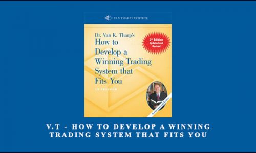 V.T – How to Develop a Winning Trading System that Fits You