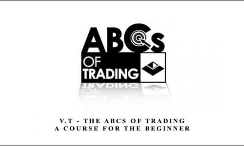 V.T – The ABCs of Trading A Course for the Beginner