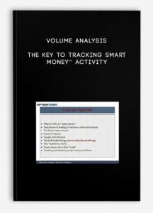 Volume Analysis , The key to tracking Smart Money” activity, Volume Analysis – The key to tracking Smart Money” activity