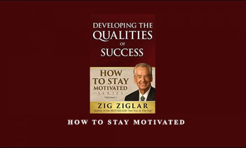 Zig Ziglar – How To Stay Motivated