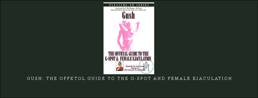 Gush: The Offktol Guide To The G-Spot And Female Ejaculation