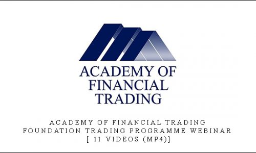 Academy of Financial Trading: Foundation Trading Programme Webinar [ 11 Videos (Mp4)]