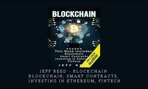 Jeff Reed – Blockchain: Blockchain, Smart Contracts, Investing in Ethereum, FinTech