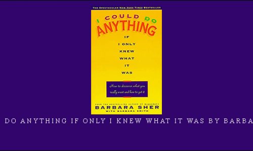 1 Could Do Anything If Only I Knew What It Was by Barbara Sher