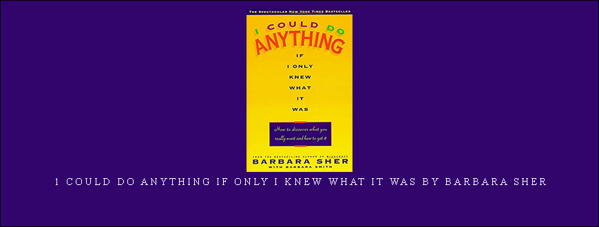 1 Could Do Anything If Only I Knew What It Was by Barbara Sher