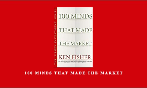 100 Minds That Made the Market by Ken Fisher