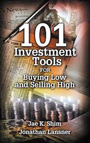 101 Investment Tools for Buying Low and Selling High by Jae K.Shim