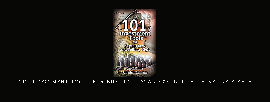 101 Investment Tools for Buying Low and Selling High by Jae K