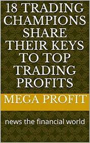 18 Trading Champions Share Their Keys To Top Trading Profits (Article)