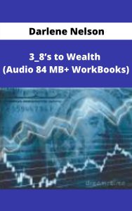 3-8’s to Wealth , Darlene Nelson, 3-8’s to Wealth by Darlene Nelson