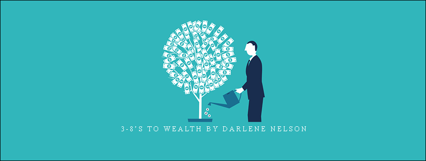 3-8’s to Wealth by Darlene Nelson