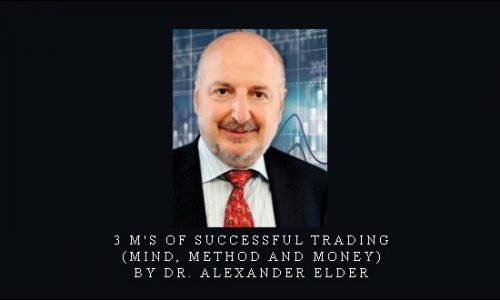 3 M’s of Successful Trading (Mind, Method and Money) by Dr. Alexander Elder