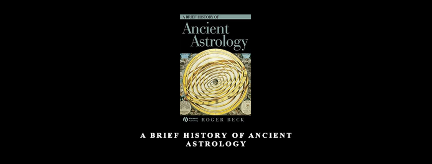 A Brief History of Ancient Astrology by Roger Beck