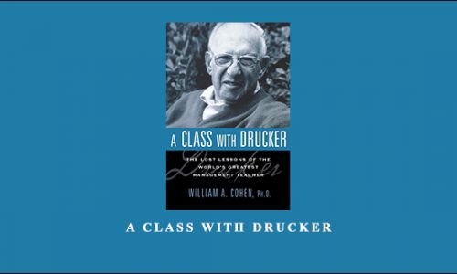 A Class with Drucker by William A.Cohen