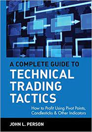 A Complete Guide to Technical Trading Tactics by John L.Person