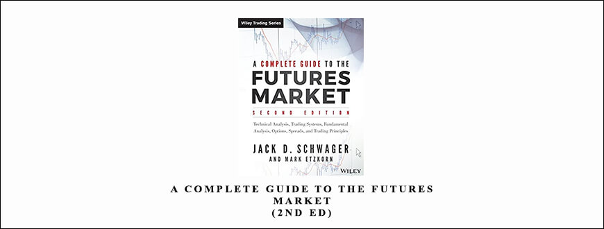 A Complete Guide to the Futures Market (2nd Ed) by Jack D. Schwager