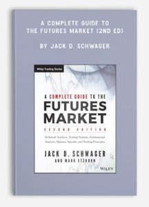 A Complete Guide to the Futures Market (2nd Ed) , Jack D. Schwager, A Complete Guide to the Futures Market (2nd Ed) by Jack D. Schwager