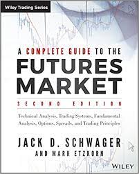 A Complete Guide to the Futures Markets by Jack Schwager