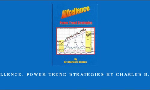 ADXcellence. Power Trend Strategies by Charles B.Schaap