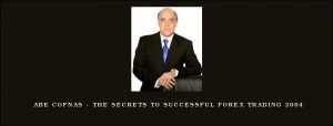 Abe Cofnas - The Secrets to Successful Forex Trading 2004