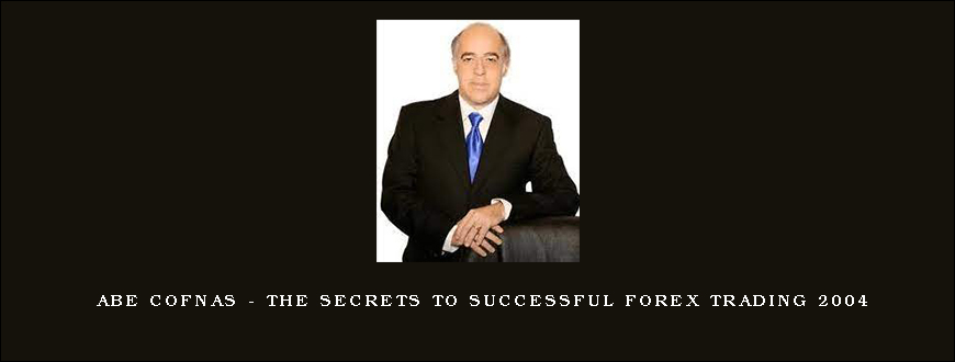 Abe Cofnas – The Secrets to Successful Forex Trading 2004