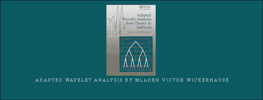 Adapted Wavelet Analysis by Mladen Victor Wickerhause