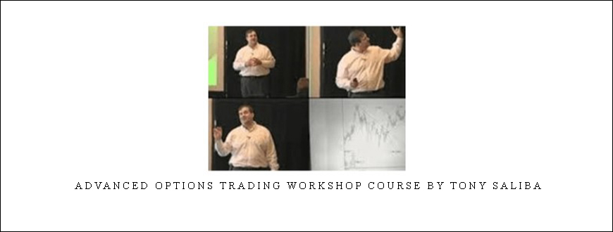 Advanced Options Trading Workshop Course by Tony Saliba