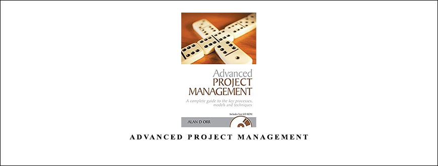 Advanced Project Management by Alan D.Orr